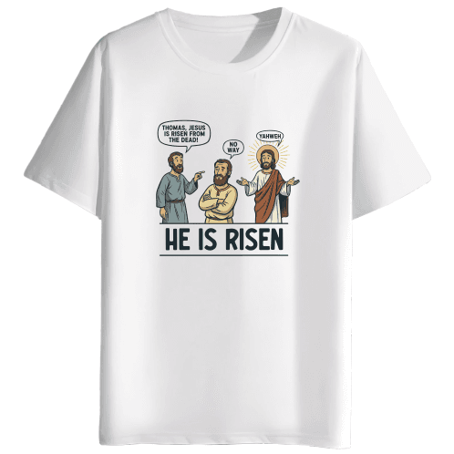 He is Risen - Unisex T Shirt